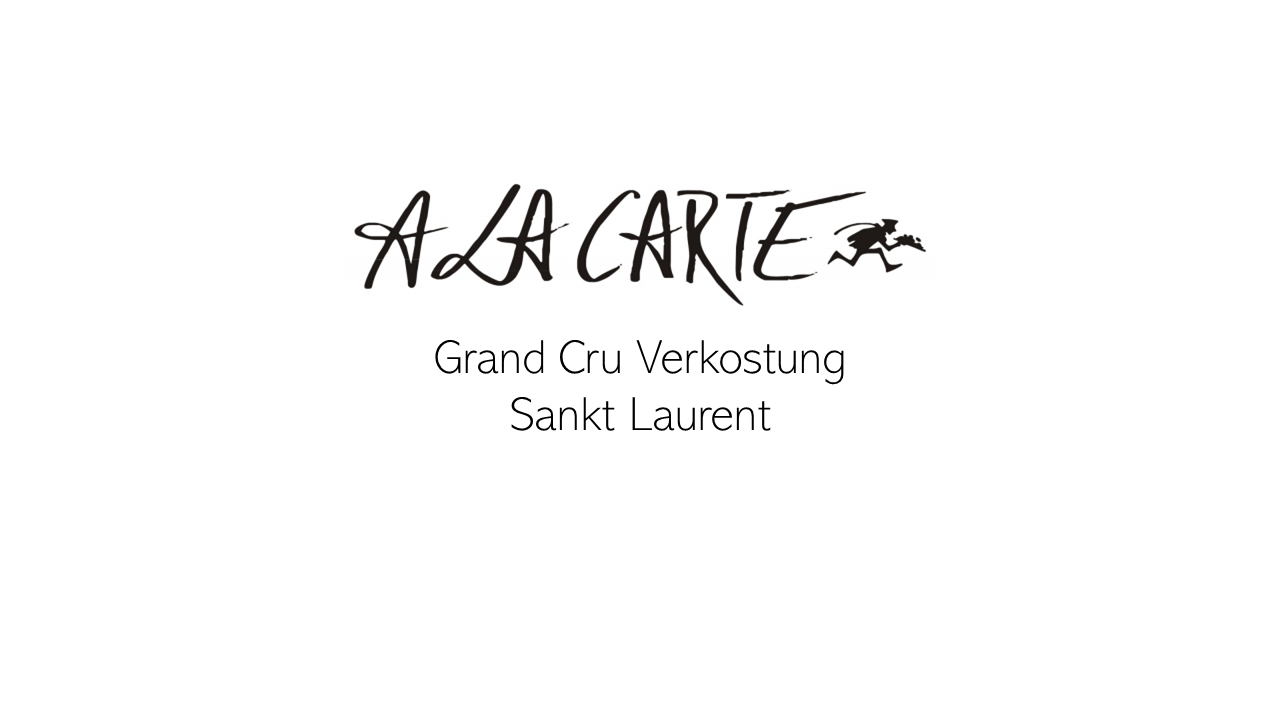 A la Carte – Grand Cru Verkostung Sankt Laurent